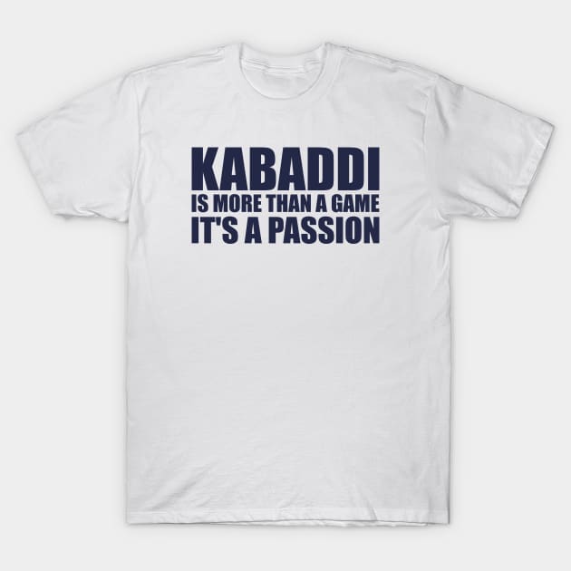Kabaddi is more than a game, it's a passion T-Shirt by Andloart